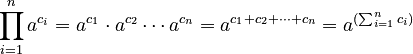 \prod_{i=1}^n a^{c_i} = a^{c_1} \cdot a^{c_2} \dotsm a^{c_n}= a^{c_1 + c_2 + \dots + c_n} = a^{(\sum_{i=1}^n c_i)} 