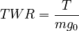  TWR = \frac{T}{mg_\mathrm{0}}