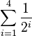 \sum_{i=1}^4 \frac{1}{2^i}