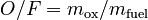  O/F  = m_\mathrm{ox}/m_\mathrm{fuel} 
