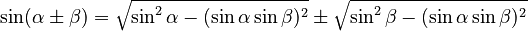 \sin(\alpha \pm \beta) = \sqrt{\sin^2 \alpha - (\sin \alpha \sin \beta)^2} \pm \sqrt{\sin^2 \beta- (\sin \alpha\sin \beta)^2}