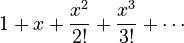 1 + x + \frac{x^2}{2!} + \frac{x^3}{3!} + \cdots