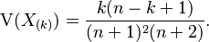 \operatorname{V} (X_{(k)}) = {k(n-k+1) \over (n+1)^2 (n+2)} .