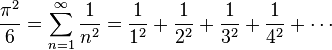  \frac{\pi^2}{6} = \sum_{n=1}^\infty\frac{1}{n^2} = \frac{1}{1^2} + \frac{1}{2^2} + \frac{1}{3^2} + \frac{1}{4^2} + \cdots
