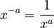x^{-a}=\frac{1}{x^{a}}