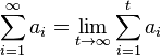 \sum_{i=1}^\infty a_i = \lim_{t \to \infty} \sum_{i=1}^{t} a_i