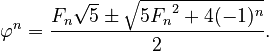 {\displaystyle \varphi^n = \frac{F_n\sqrt{5} \pm \sqrt{5{F_n}^2 + 4(-1)^n}}{2}.}