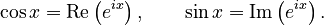 \cos x = \operatorname{Re}\left(e^{i x}\right), \qquad \sin x = \operatorname{Im}\left(e^{i x}\right).