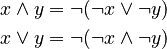 
\begin{align}
x \wedge y & = \neg(\neg x \vee \neg y) \\
x \vee y & = \neg(\neg x \wedge \neg y)
\end{align}
