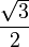 \frac{\sqrt{3}}{2}