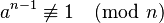 a^{n-1}\not\equiv1 \pmod n