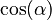 \cos(\alpha)