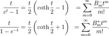 \begin{align}
  \frac{t}{e^t - 1}    &= \frac{t}{2} \left( \operatorname{coth} \frac{t}{2} -1 \right) &= \sum_{m=0}^\infty \frac{B^{-{}}_m t^m}{m!}\\
  \frac{t}{1 - e^{-t}} &= \frac{t}{2} \left( \operatorname{coth} \frac{t}{2} +1 \right) &= \sum_{m=0}^\infty \frac{B^+_m t^m}{m!}. 
\end{align}