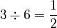 3\div6 = \frac{1}{2}