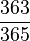 \frac{363}{365}