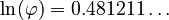 \ln(\varphi) = 0.481211\ldots