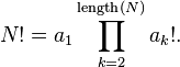  N! = a_1 \prod_{k=2}^{\operatorname{length}(N)} a_k!. 