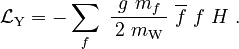 \mathcal{L}_\mathrm{Y} = -\sum_f\ \frac{\ g\ m_f\ }{2\ m_\mathrm{W}} \; \overline{f}\ f\ H ~.