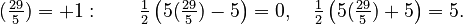 {\displaystyle (\tfrac{29}{5}) = +1: \qquad \tfrac{1}{2}\left (5(\tfrac{29}{5})-5 \right )=0, \quad \tfrac{1}{2}\left (5(\tfrac{29}{5})+5 \right )=5.}