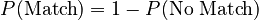 P(\text{Match}) = 1 - P(\text{No Match})