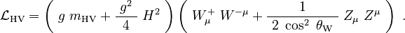 \mathcal{L}_\mathrm{HV}  =\left(\ g\ m_\mathrm{HV} + \frac{\ g^2\ }{4}\;H^2\ \right)\left(\ W^{+}_\mu\ W^{-\mu} + \frac{1}{\ 2\ \cos^2\ \theta_\mathrm{W}\ }\;Z_\mu\ Z^\mu\ \right) ~.