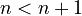 n < n + 1
