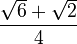 \frac{\sqrt{6}+\sqrt{2}}{4}