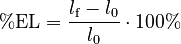 {\displaystyle \%\mathrm{EL} = \frac{l_{\mathrm f} - l_0}{l_0} \cdot 100\%}
