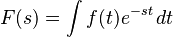  F(s) = \int f(t) e^{-st}\,dt