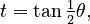 t=\tan \tfrac12 \theta,