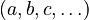 (a, b, c, \ldots)