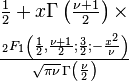 \begin{matrix}
     \frac{1}{2} + x \Gamma \left( \frac{\nu+1}{2} \right)  \times\\[0.5em]
     \frac{\,_2F_1 \left ( \frac{1}{2},\frac{\nu+1}{2};\frac{3}{2};
           -\frac{x^2}{\nu} \right)}
     {\sqrt{\pi\nu}\,\Gamma \left(\frac{\nu}{2}\right)}
     \end{matrix}