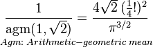  \underset{ Agm:\; Arithmetic-geometric \; mean} {\frac{1}{\mathrm{agm}(1, \sqrt{2})} = \frac{4 \sqrt{2} \,(\tfrac14 !)^2}{\pi ^{3/2}}}