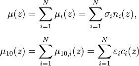 {\displaystyle \begin{align}
\mu(z) &= \sum_{i = 1}^N \mu_i(z) = \sum_{i = 1}^N \sigma_i n_i(z), \\[4pt]
\mu_{10}(z) &= \sum_{i = 1}^N \mu_{10,i}(z) = \sum_{i = 1}^N \varepsilon_i c_i(z)
\end{align}}