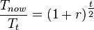 \frac{T_{now}} {T_{t}} = {(1+r)}^\tfrac{t} {2}