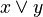 x \vee y