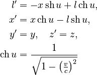 \begin{align}l' & =-x\operatorname{sh}u+l\operatorname{ch}u,\\
x' & =x\operatorname{ch}u-l\operatorname{sh}u,\\
y' & =y,\quad z'=z,\\
\operatorname{ch}u & =\frac{1}{\sqrt{1-\left(\frac{v}{c}\right)^{2}}}
\end{align}
