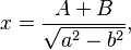  x = \frac{A + B}{\sqrt{a^2 - b^2}}, \,