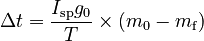  \Delta{t} = \frac{I_\mathrm{sp}g_\mathrm{0}}{T} \times (m_\mathrm{0} - m_\mathrm{f}) 