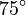 75^\circ