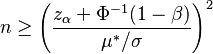  n \geq \left(\frac{z_\alpha+\Phi^{-1}(1-\beta)}{\mu^{*}/\sigma}\right)^2 