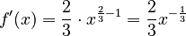 f'(x) = \frac{2}{3} \cdot x^{\frac{2}{3}-1} = \frac{2}{3}x^{-\frac{1}{3}}