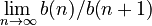 \lim_{n \to \infty} b(n)/b(n+1)
