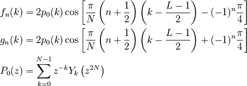 \begin{align}
  f_n (k) &= 2 p_0(k) \cos \left[ \frac{\pi}{N}\left(n + \frac{1}{2}\right)\left(k - \frac{L-1}{2}\right) - (-1)^{n} \frac{\pi}{4} \right] \\
  g_n (k) &= 2 p_0(k) \cos \left[ \frac{\pi}{N}\left(n + \frac{1}{2}\right)\left(k - \frac{L-1}{2}\right) + (-1)^{n} \frac{\pi}{4} \right] \\
   P_0(z) &= \sum_{k=0}^{N-1} z^{-k} Y_k\left(z^{2N}\right)
\end{align}