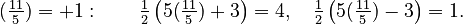 {\displaystyle (\tfrac{11}{5}) = +1: \qquad  \tfrac{1}{2}\left (5(\tfrac{11}{5})+3 \right )=4, \quad \tfrac{1}{2} \left (5(\tfrac{11}{5})- 3 \right )=1.}