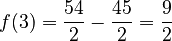 f(3)=\dfrac{54}{2}-\dfrac{45}{2}=\dfrac{9}{2}