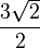 \frac{3\sqrt{2}}{2}