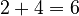 2 + 4 = 6