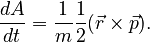 \frac{dA}{dt} = \frac{1}{m} \frac{1}{2} (\vec{r} \times \vec{p}).