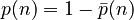p(n) = 1 - \bar{p}(n)